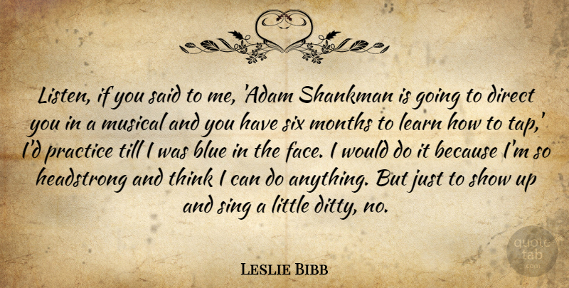 Leslie Bibb Quote About Thinking, Blue, Practice: Listen If You Said To...