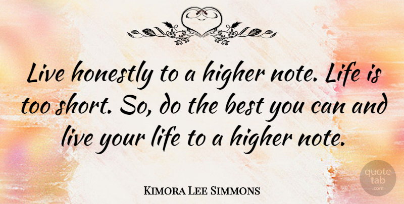 Kimora Lee Simmons Quote About Funny, Life Is Too Short, Live Your Life: Live Honestly To A Higher...