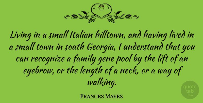 Frances Mayes Quote About Italian, Eyebrows, Georgia: Living In A Small Italian...