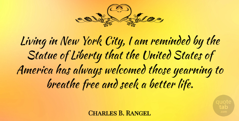 Charles B. Rangel Quote About America, Breathe, Life, Living, Reminded: Living In New York City...
