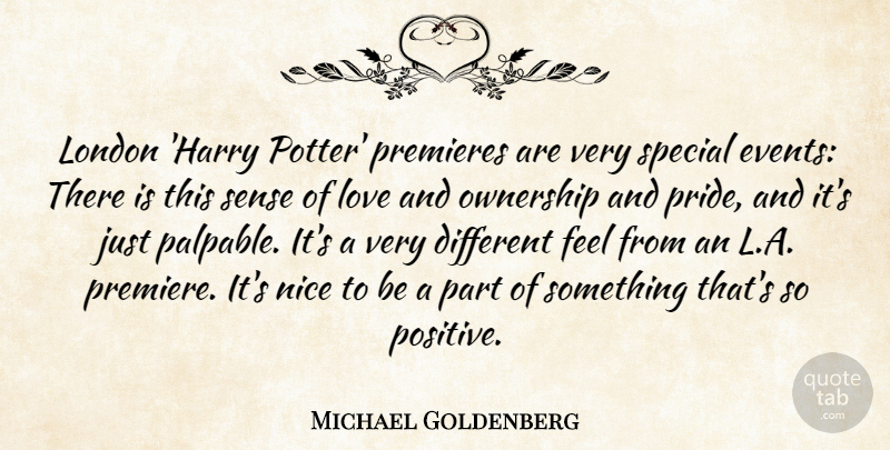 Michael Goldenberg Quote About London, Love, Nice, Ownership, Positive: London Harry Potter Premieres Are...
