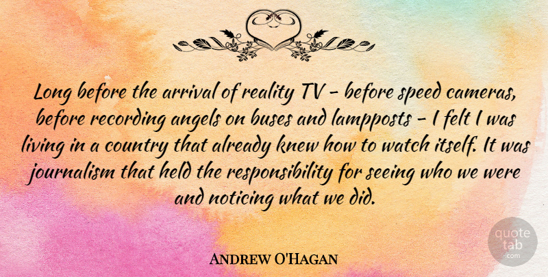 Andrew O'Hagan Quote About Angels, Arrival, Buses, Country, Felt: Long Before The Arrival Of...