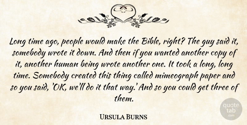 Ursula Burns Quote About Copy, Created, Guy, Human, Paper: Long Time Ago People Would...