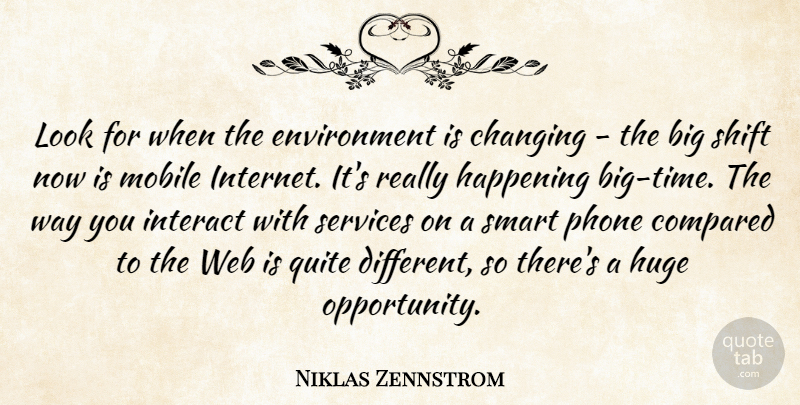 Niklas Zennstrom Quote About Smart, Opportunity, Phones: Look For When The Environment...