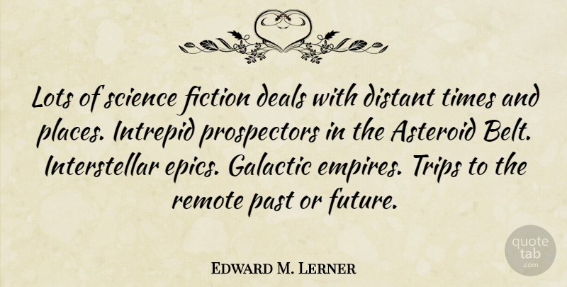 Edward M. Lerner Quote About Asteroid, Deals, Distant, Fiction, Future: Lots Of Science Fiction Deals...
