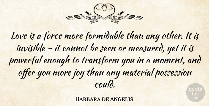 Barbara de Angelis Quote About Love, Inspirational, Romantic: Love Is A Force More...