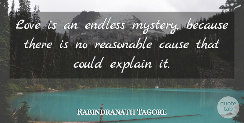 Rabindranath Tagore Quote About Love Is, Causes, Mystery: Love Is An Endless Mystery...