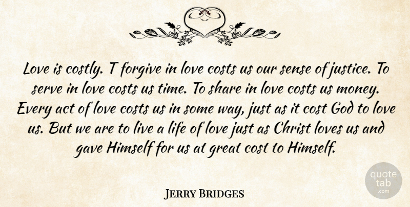 Jerry Bridges Quote About Valentines Day, Love Is, Justice: Love Is Costly T Forgive...