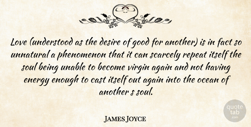 James Joyce Quote About Love, Life, Ocean: Love Understood As The Desire...