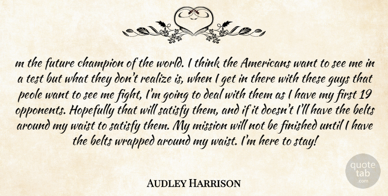 Audley Harrison Quote About Belts, Champion, Deal, Finished, Future: M The Future Champion Of...