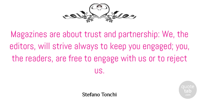 Stefano Tonchi Quote About Engage, Magazines, Reject, Trust: Magazines Are About Trust And...
