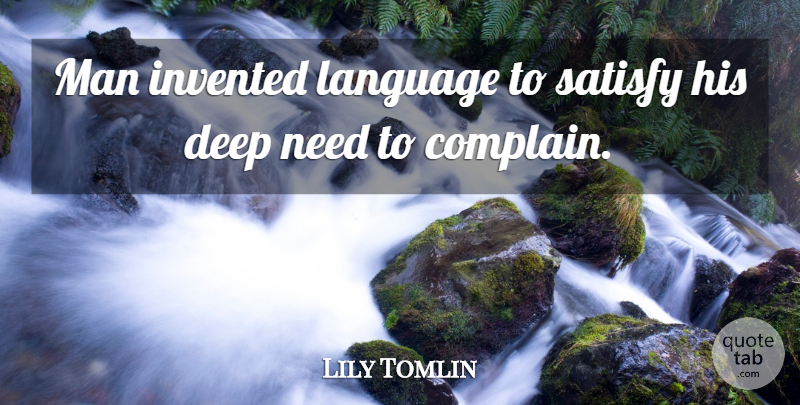 Lily Tomlin Quote About Funny, Book, Communication: Man Invented Language To Satisfy...