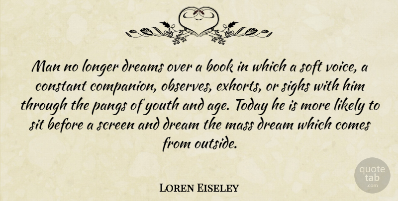 Loren Eiseley Quote About Dream, Book, Men: Man No Longer Dreams Over...
