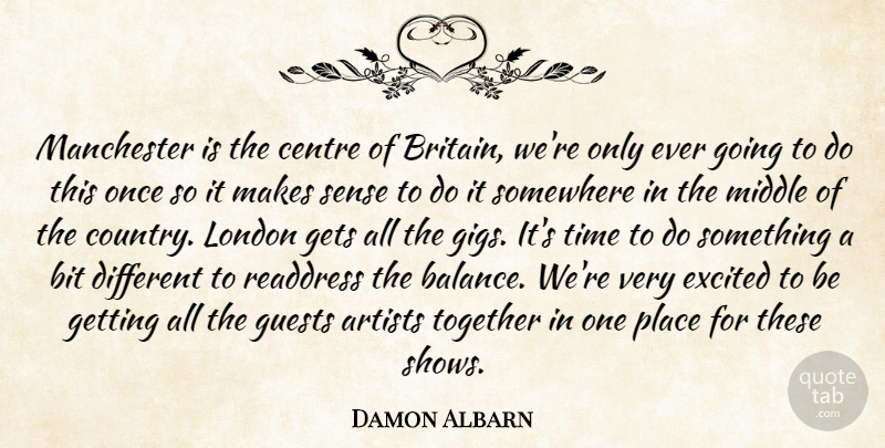 Damon Albarn Quote About Artists, Bit, Centre, Excited, Gets: Manchester Is The Centre Of...