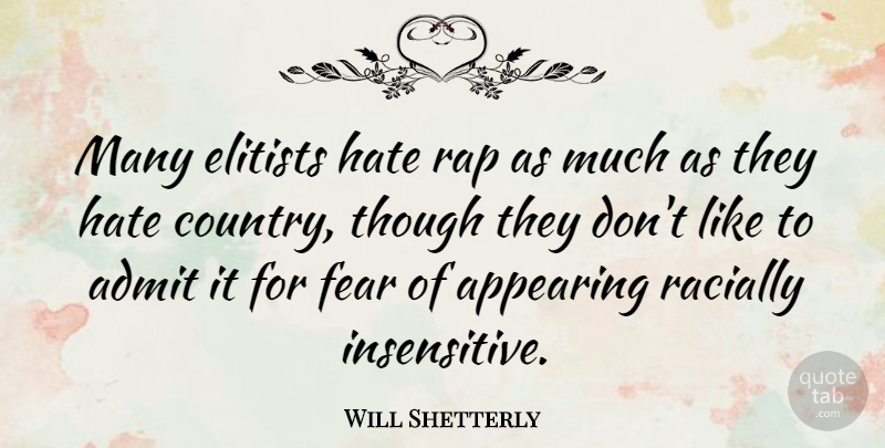 Will Shetterly Quote About Appearing, Fear, Rap, Though: Many Elitists Hate Rap As...
