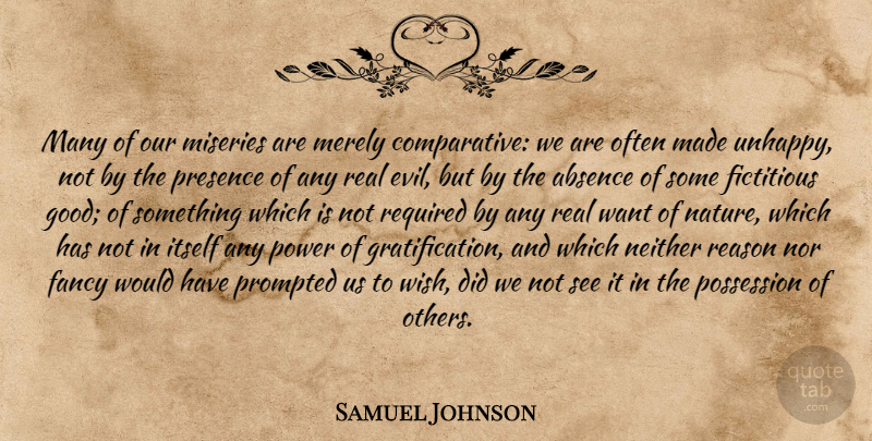 Samuel Johnson Quote About Real, Evil, Unhappy: Many Of Our Miseries Are...