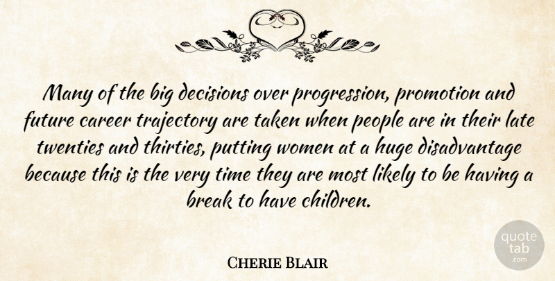 Cherie Blair Quote About Break, Career, Decisions, Future, Huge: Many Of The Big Decisions...