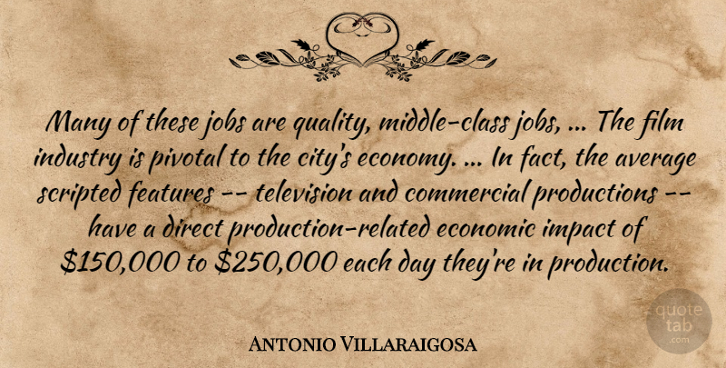 Antonio Villaraigosa Quote About Average, Class, Commercial, Direct, Economic: Many Of These Jobs Are...