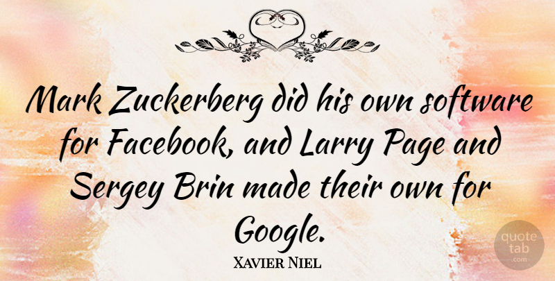 Xavier Niel Quote About Larry, Mark: Mark Zuckerberg Did His Own...
