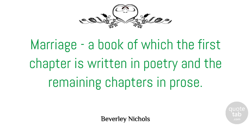 Beverley Nichols Quote About Chapter, Chapters, Marriage, Poetry, Remaining: Marriage A Book Of Which...
