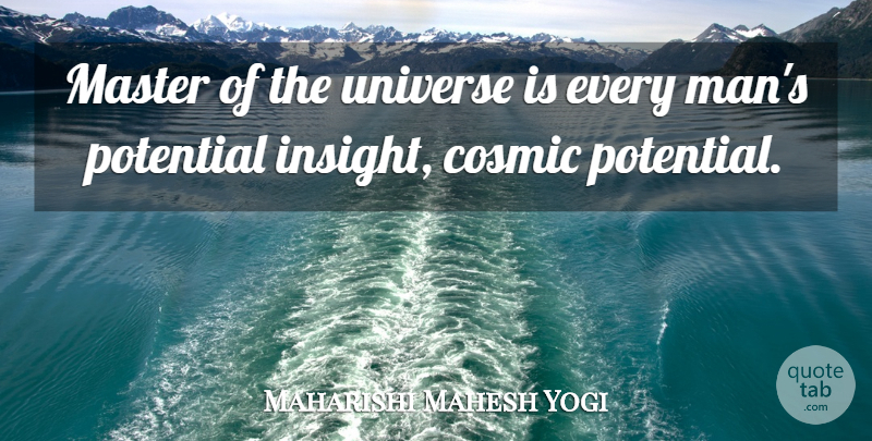 Maharishi Mahesh Yogi Quote About Men, Masters, Insight: Master Of The Universe Is...