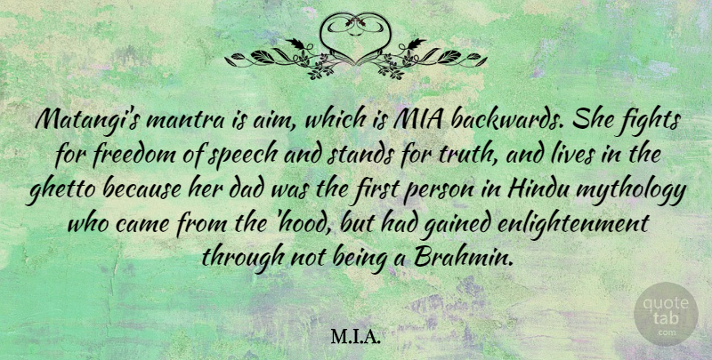 M.I.A. Quote About Came, Dad, Fights, Freedom, Gained: Matangis Mantra Is Aim Which...