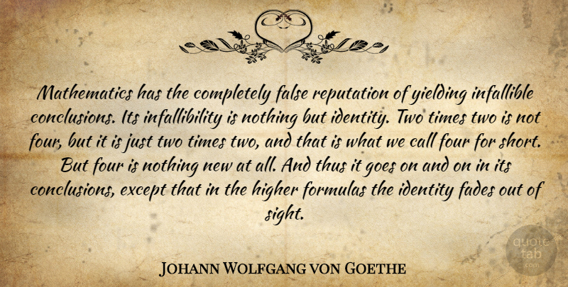 Johann Wolfgang von Goethe Quote About Two, Sight, Identity: Mathematics Has The Completely False...