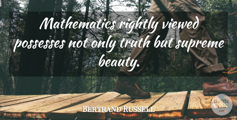Bertrand Russell Quote About Math, Supreme, Mathematics: Mathematics Rightly Viewed Possesses Not...