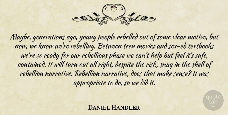 Daniel Handler Quote About Sex, People, Risk: Maybe Generations Ago Young People...