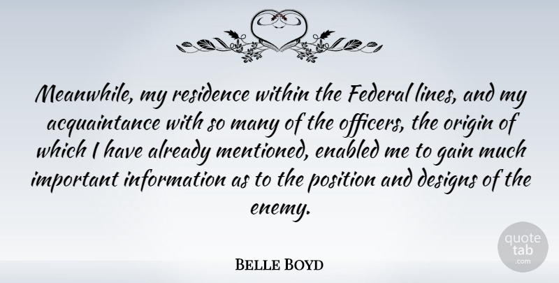 Belle Boyd Quote About Design, Enemy, Important: Meanwhile My Residence Within The...