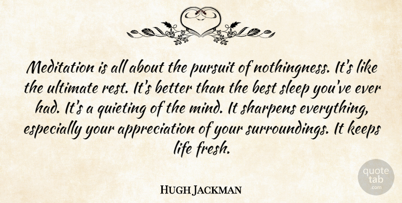 Hugh Jackman Quote About Gratitude, Appreciation, Sleep: Meditation Is All About The...