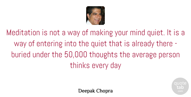 Deepak Chopra Quote About Spiritual, Yoga, Positive Thinking: Meditation Is Not A Way...