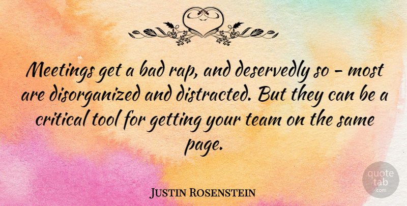 Justin Rosenstein Quote About Team, Rap, Tools: Meetings Get A Bad Rap...