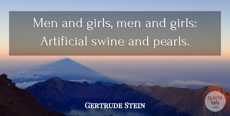 Gertrude Stein Quote About Girl, Men, Literature: Men And Girls Men And...