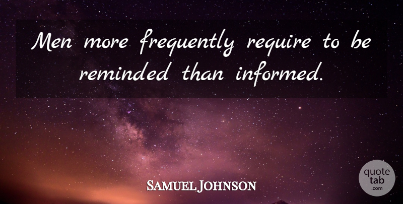 Samuel Johnson Quote About Inspirational, Happiness, Knowledge: Men More Frequently Require To...