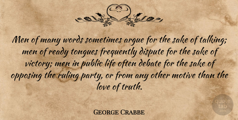 George Crabbe Quote About Party, Men, Talking: Men Of Many Words Sometimes...