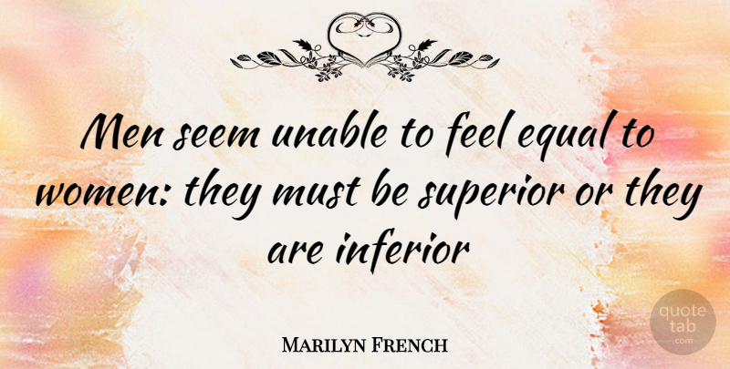 Marilyn French Quote About Equality, Men, Feels: Men Seem Unable To Feel...