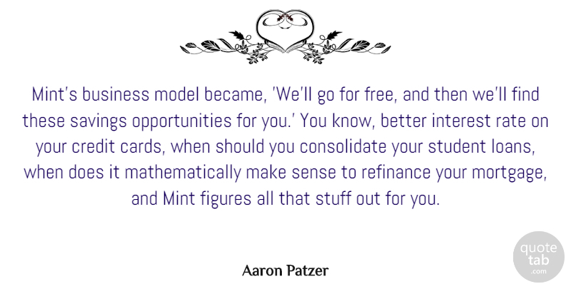 Aaron Patzer Quote About Business, Figures, Interest, Mint, Model: Mints Business Model Became Well...