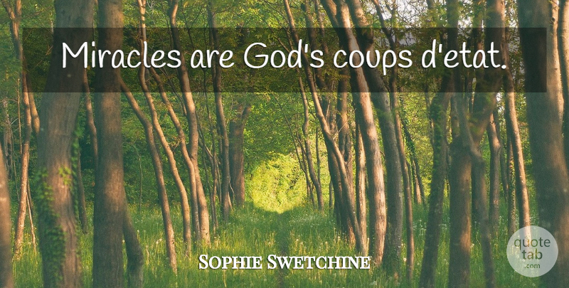 Sophie Swetchine Quote About Miracle, Coups: Miracles Are Gods Coups Detat...