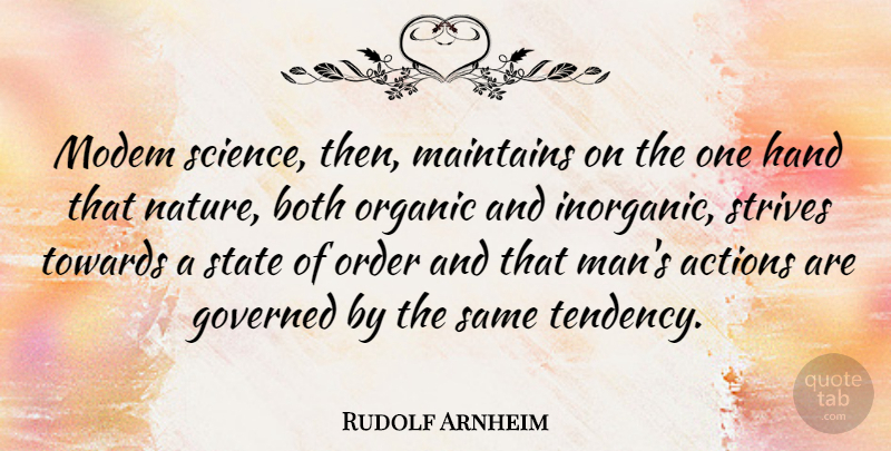 Rudolf Arnheim Quote About Nature, Men, Hands: Modem Science Then Maintains On...