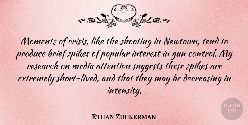 Ethan Zuckerman Quote About Gun, Media, Research: Moments Of Crisis Like The...