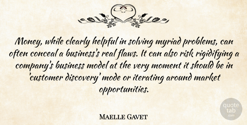 Maelle Gavet Quote About Business, Clearly, Conceal, Helpful, Market: Money While Clearly Helpful In...