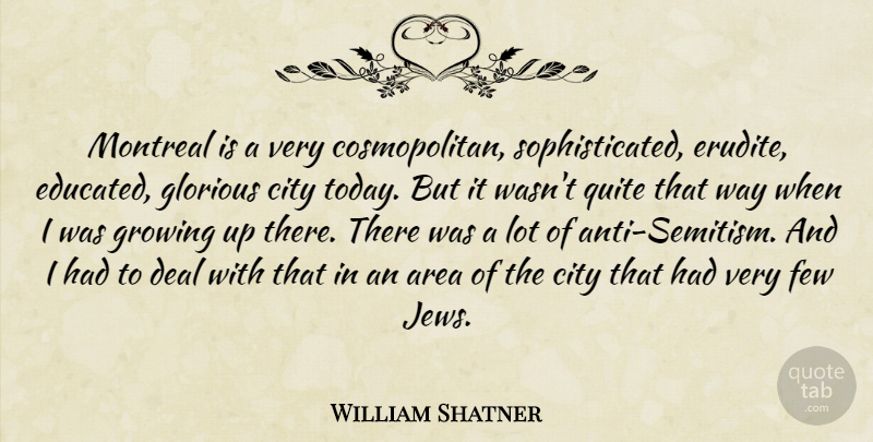 William Shatner Quote About Growing Up, Cities, Today: Montreal Is A Very Cosmopolitan...