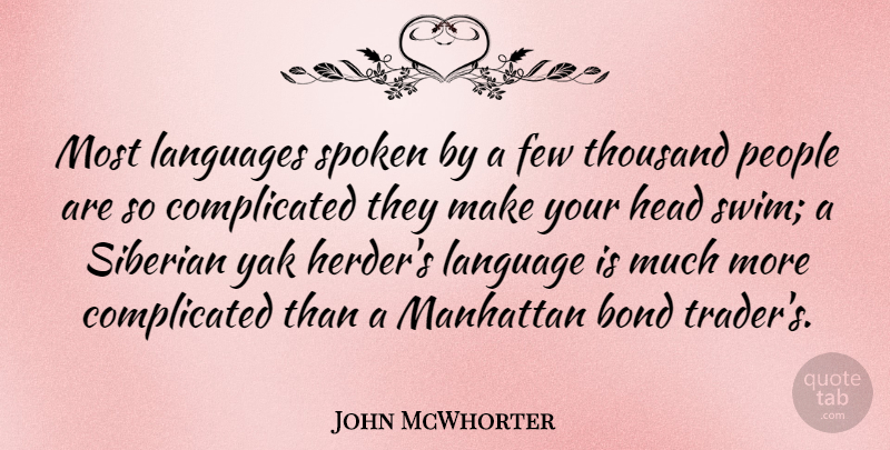 John McWhorter Quote About Few, Languages, Manhattan, People, Spoken: Most Languages Spoken By A...
