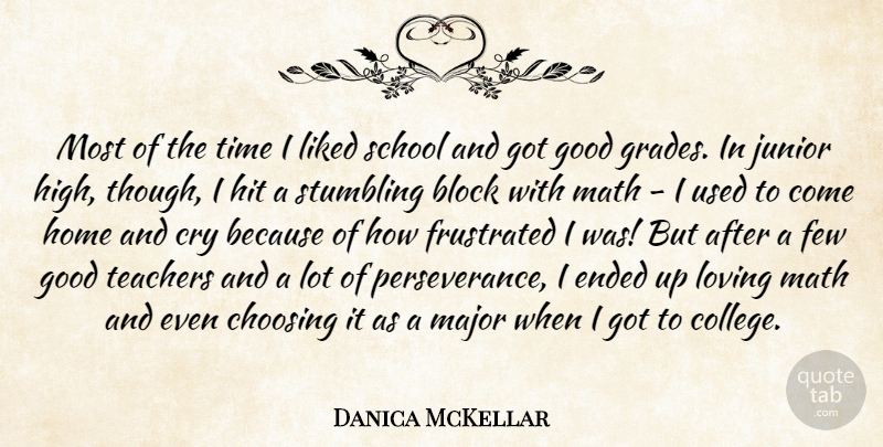 Danica McKellar Quote About Perseverance, Teacher, Block: Most Of The Time I...