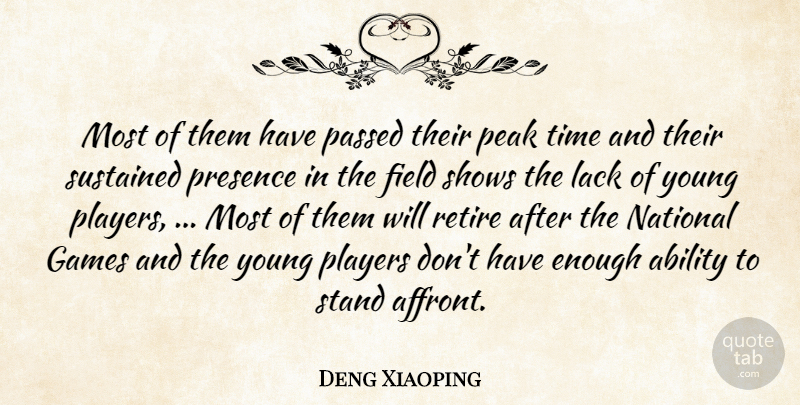 Deng Xiaoping Quote About Ability, Field, Games, Lack, National: Most Of Them Have Passed...