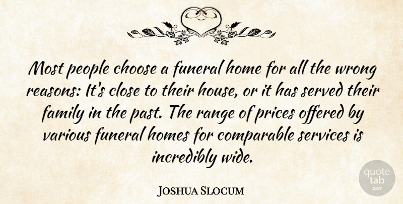 Joshua Slocum Quote About Choose, Close, Comparable, Family, Funeral: Most People Choose A Funeral...