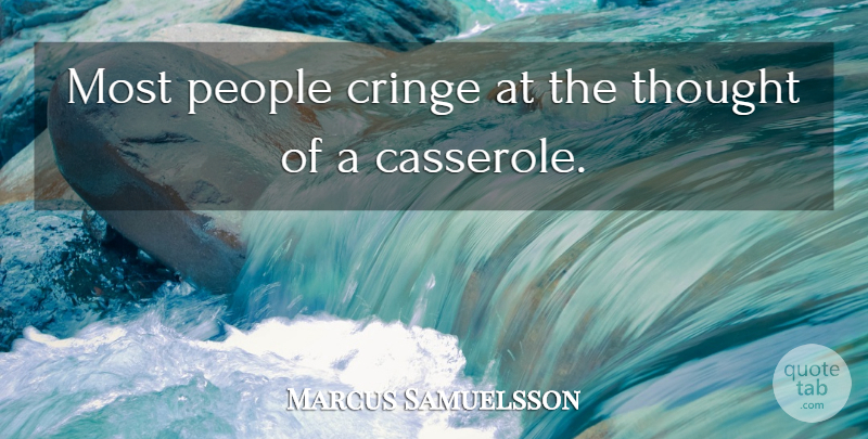 Marcus Samuelsson Quote About People: Most People Cringe At The...