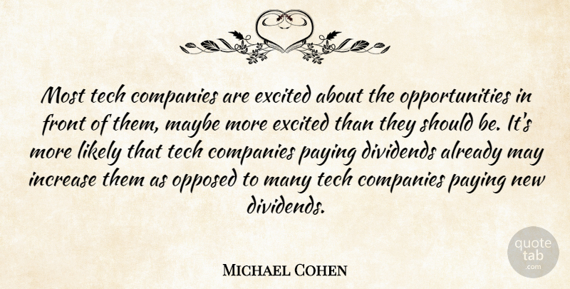 Michael Cohen Quote About Companies, Dividends, Excited, Front, Increase: Most Tech Companies Are Excited...