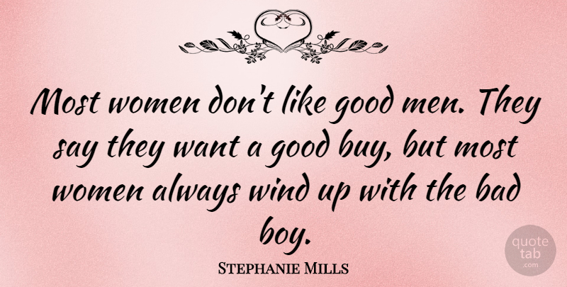 Stephanie Mills Quote About Men, Boys, Wind: Most Women Dont Like Good...